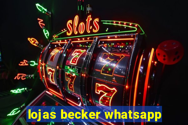 lojas becker whatsapp